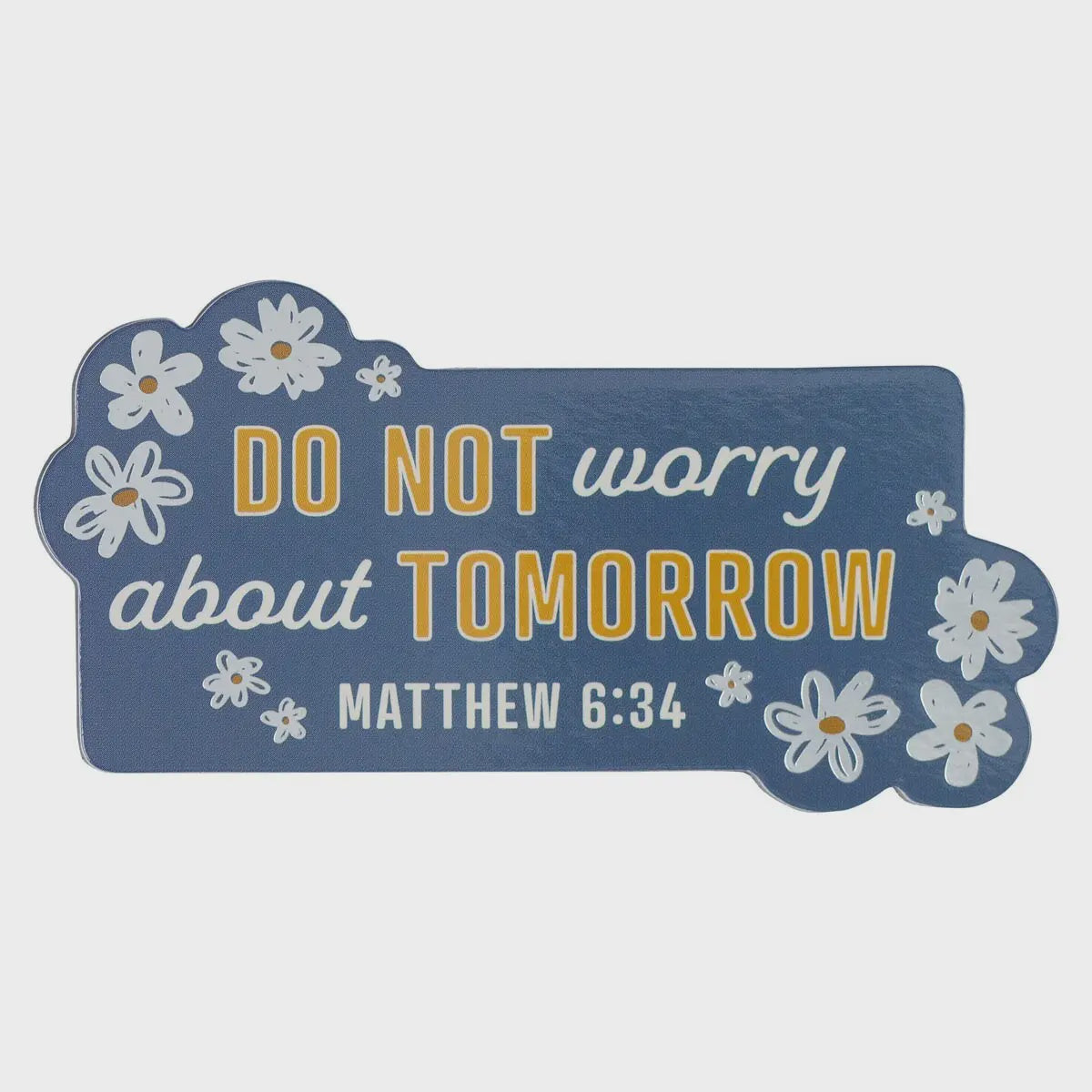 Do Not Worry About Tomorrow Magnet
