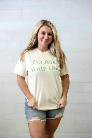 Go Ask Your Dad Graphic Tee Ivory