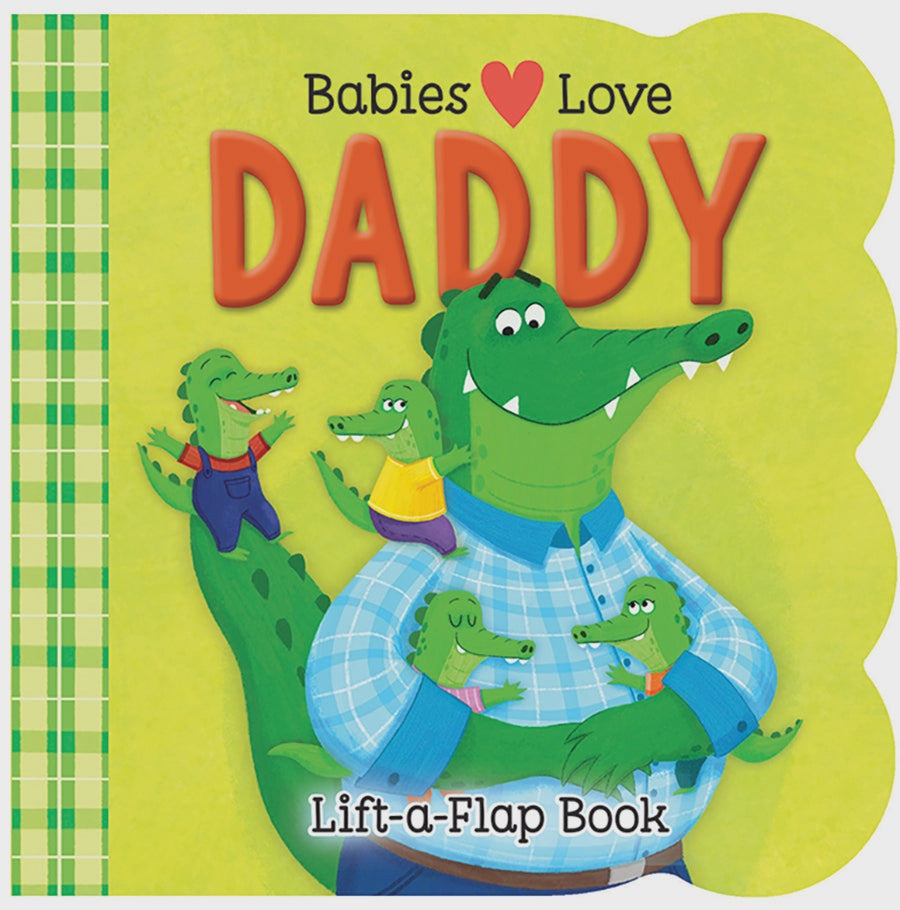 Babies Love Daddy Lift-A-Flap Book