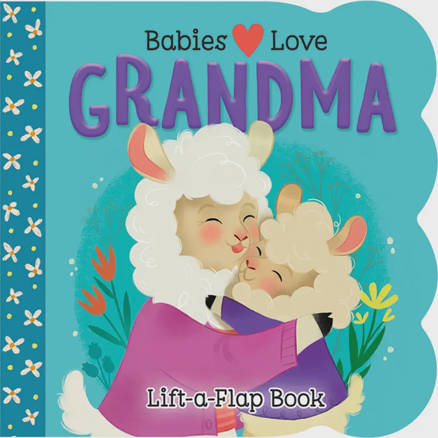 Babies Love Grandma Lift-A-Flap Book