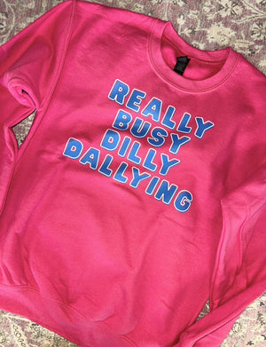 Really Busy Dilly Dallying Sweatshirt Hot Pink
