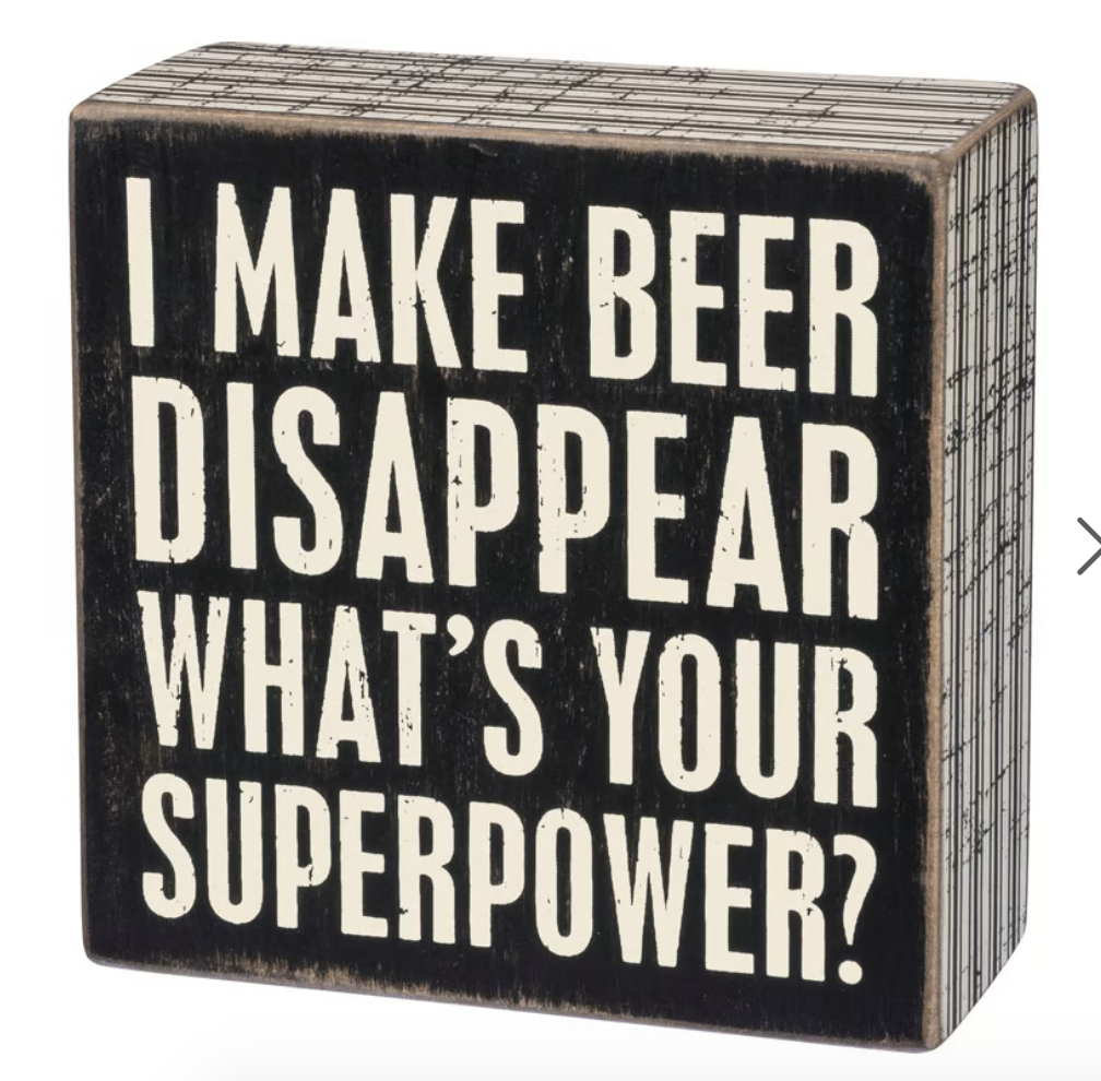 I Make Beer Disappear What's Your Super Power