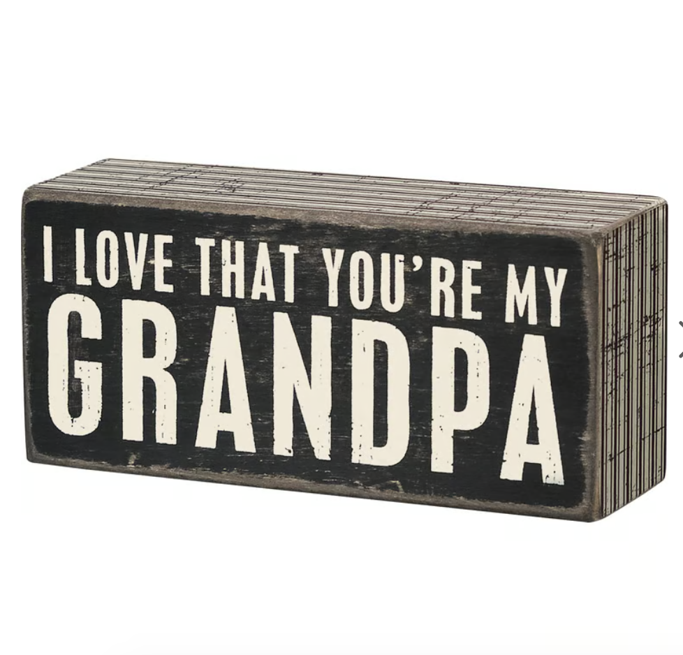 I Love That You're My Grandpa Box Sign