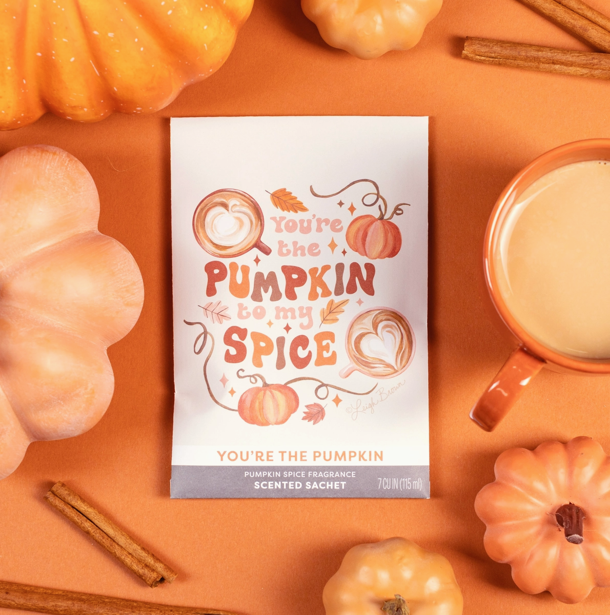 You're The Pumpkin To My Spice Sachet