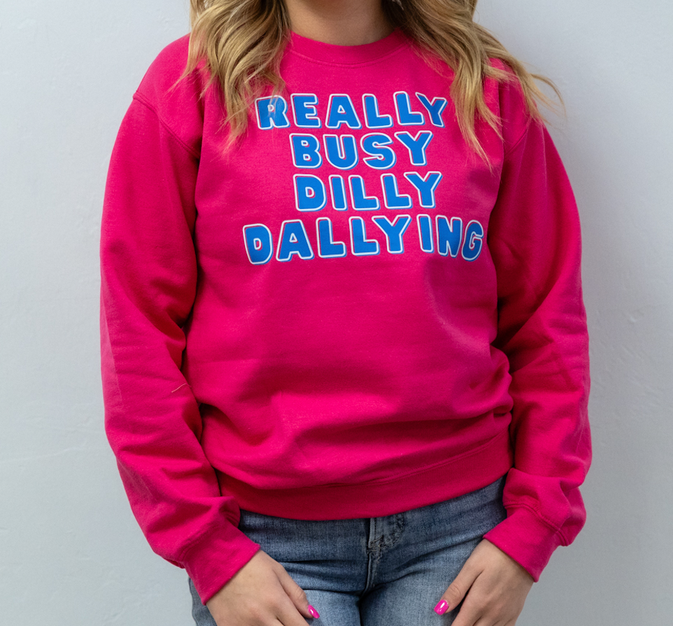 Really Busy Dilly Dallying Sweatshirt Hot Pink