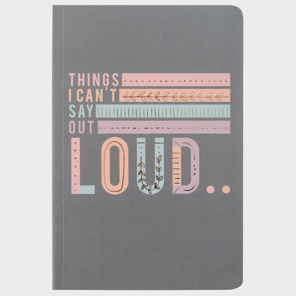 "Thing's I Can't Say Out Loud" Notebook