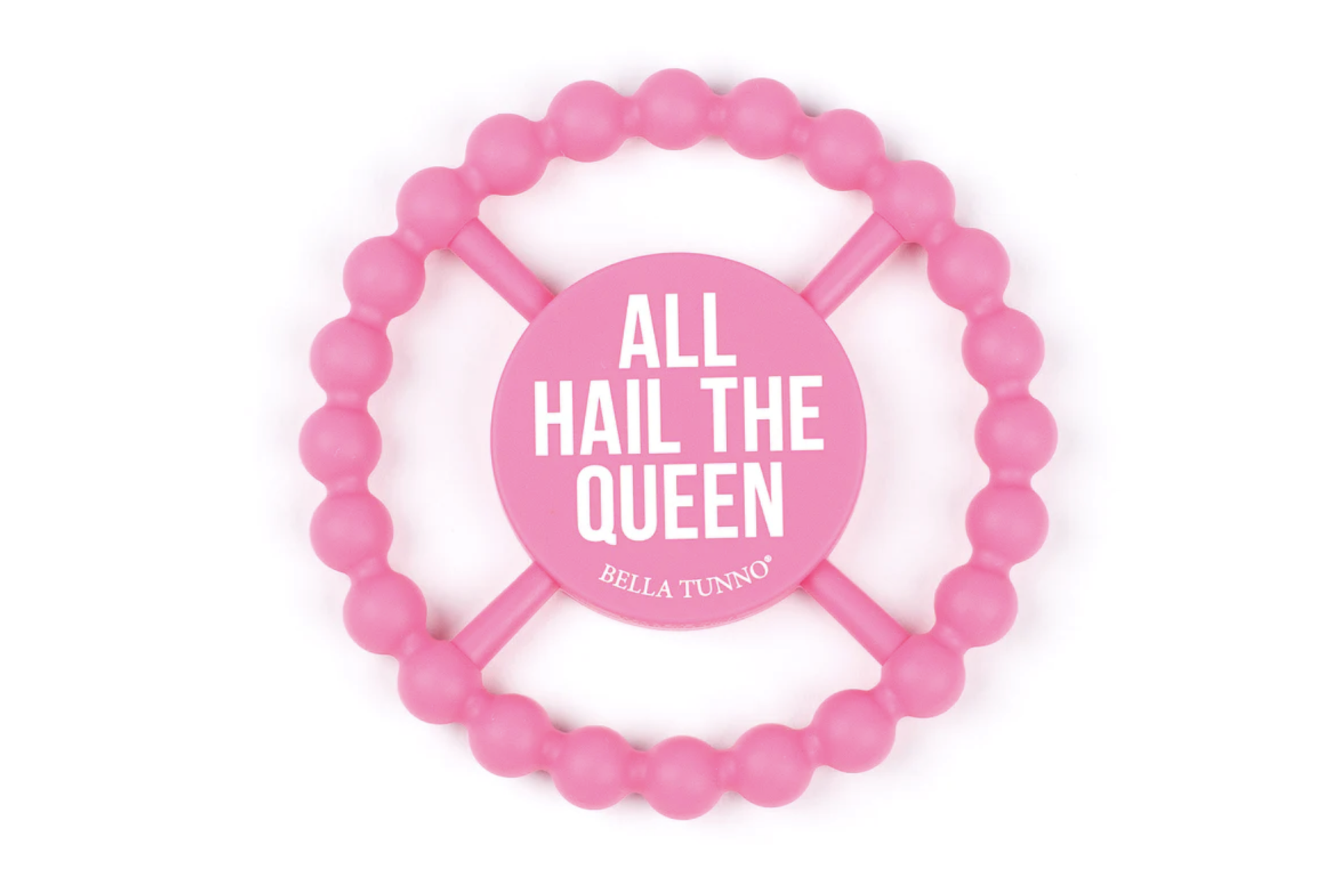 Bella Tunno Teethers- All Hail the Queen
