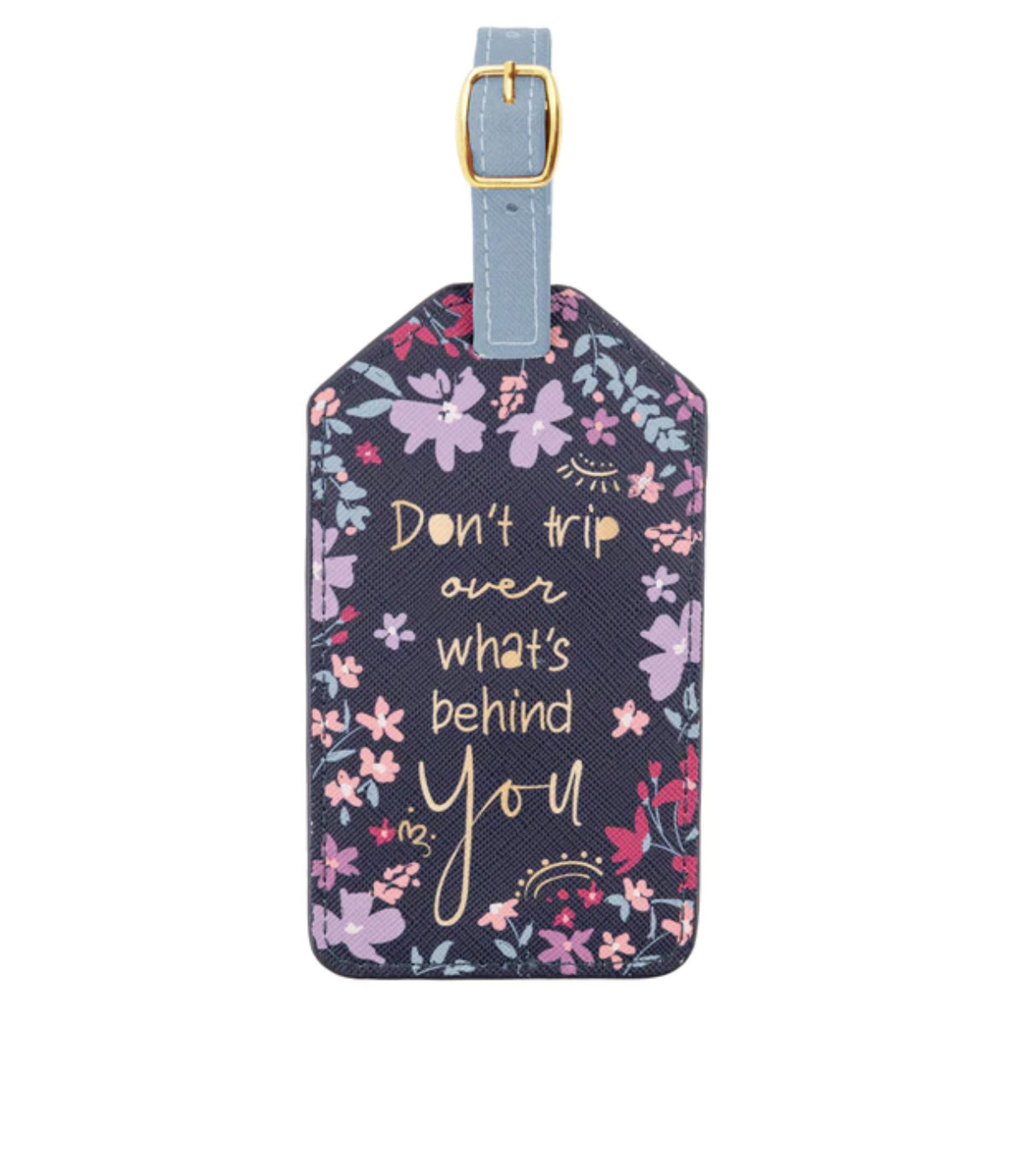 "Don't Trip Over What Is Behind You" Luggage Tag's